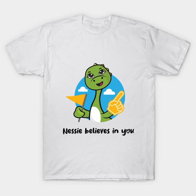 Nessie believes in you (on light colors) T-Shirt by Messy Nessie